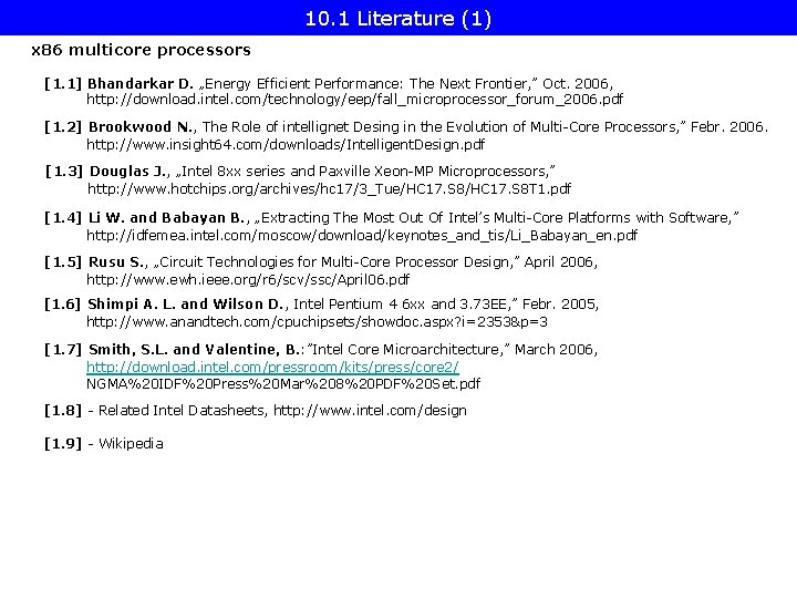 10. 1 Literature (1) x 86 multicore processors [1. 1] Bhandarkar D. „Energy Efficient