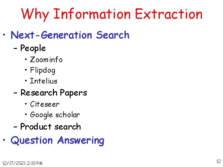 Why Information Extraction • Next-Generation Search – People • Zoominfo • Flipdog • Intelius