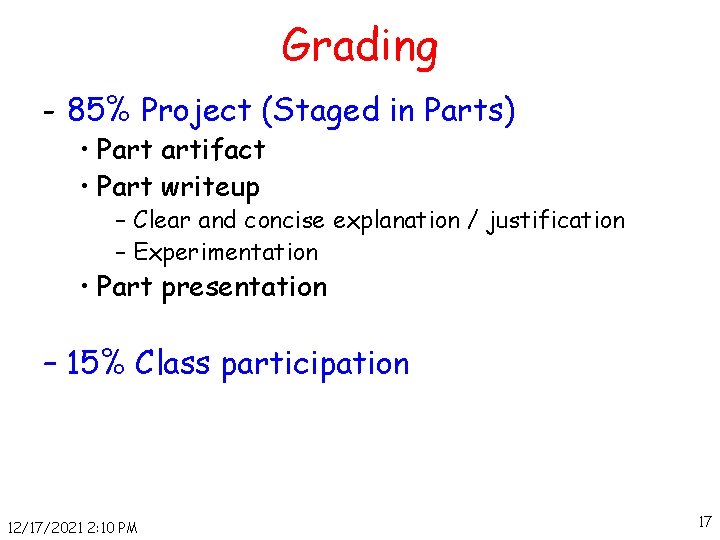 Grading - 85% Project (Staged in Parts) • Part artifact • Part writeup –