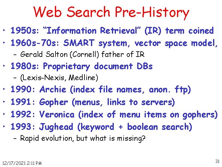 Web Search Pre-History • 1950 s: “Information Retrieval” (IR) term coined • 1960 s-70