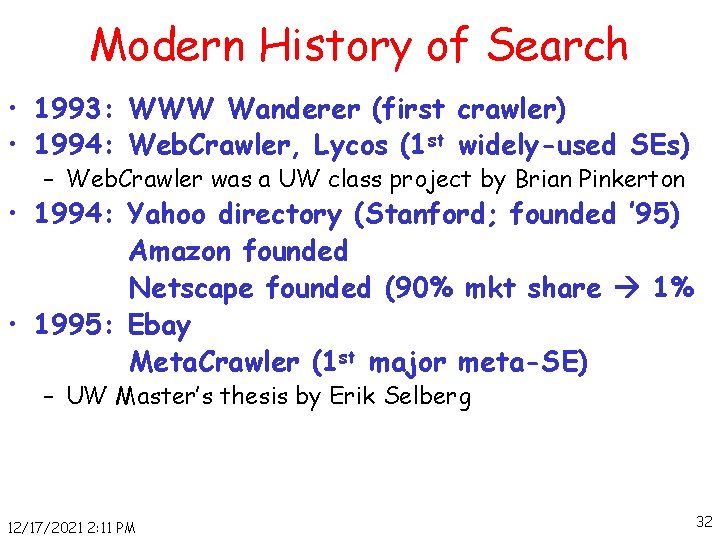 Modern History of Search • 1993: WWW Wanderer (first crawler) • 1994: Web. Crawler,