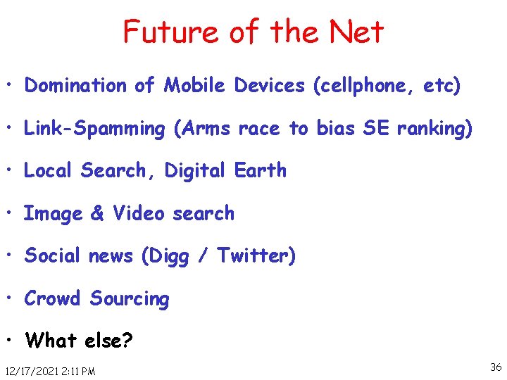 Future of the Net • Domination of Mobile Devices (cellphone, etc) • Link-Spamming (Arms
