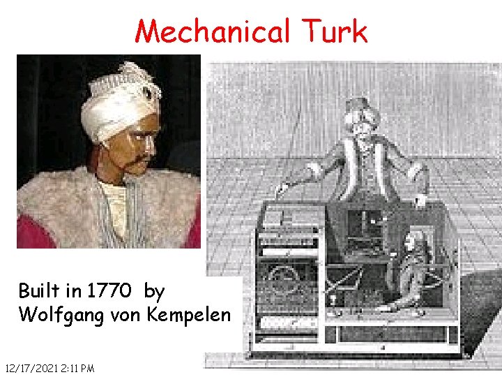 Mechanical Turk Built in 1770 by Wolfgang von Kempelen 12/17/2021 2: 11 PM 37