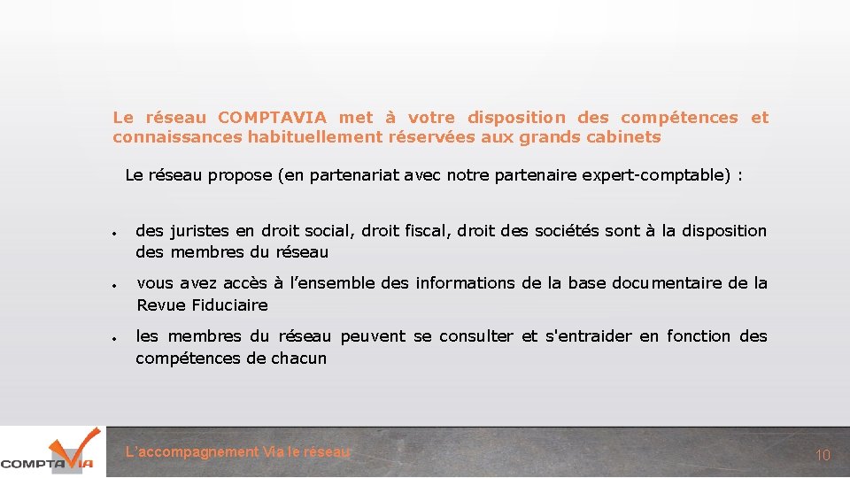 Le réseau COMPTAVIA met à votre disposition des compétences et connaissances habituellement réservées aux