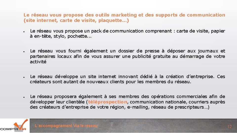 Le réseau vous propose des outils marketing et des supports de communication (site internet,