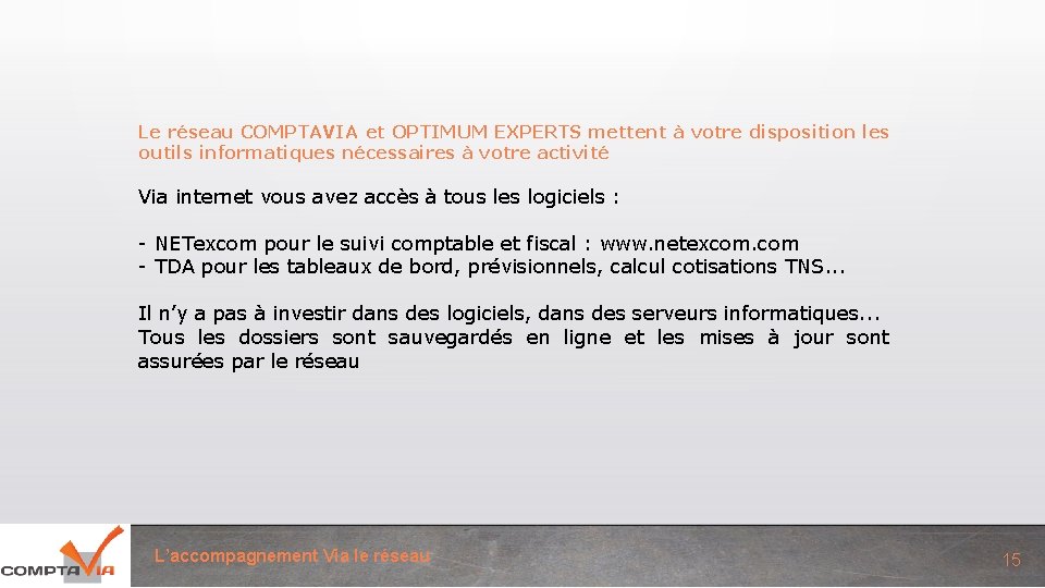 Le réseau COMPTAVIA et OPTIMUM EXPERTS mettent à votre disposition les outils informatiques nécessaires