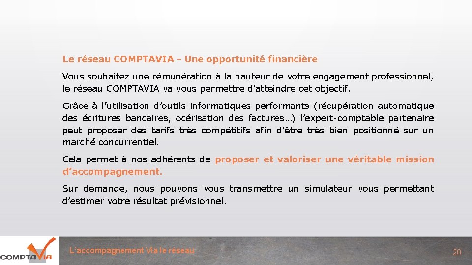 Le réseau COMPTAVIA - Une opportunité financière Vous souhaitez une rémunération à la hauteur