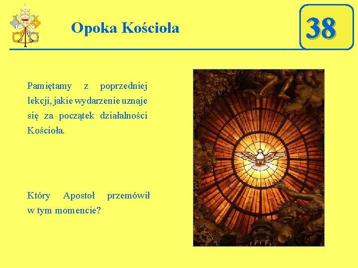 Opoka Kościoła Pamiętamy z poprzedniej lekcji, jakie wydarzenie uznaje się za początek działalności Kościoła.