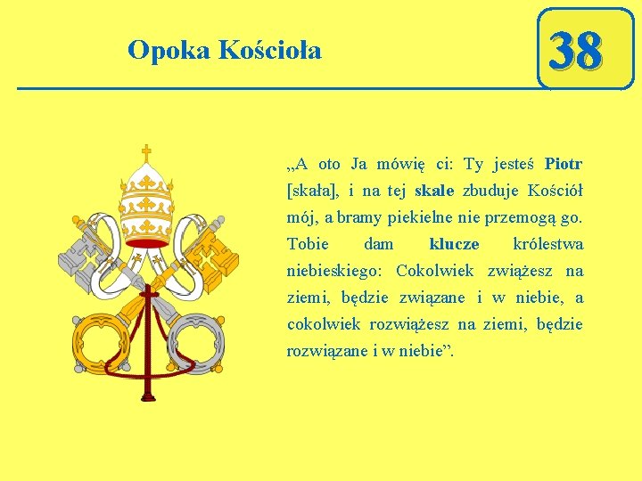 Opoka Kościoła 38 „A oto Ja mówię ci: Ty jesteś Piotr [skała], i na