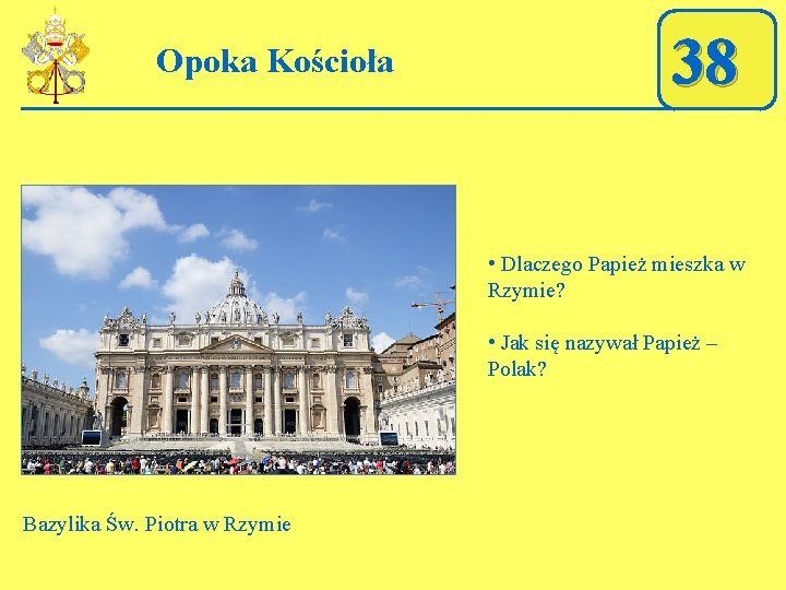 Opoka Kościoła 38 • Dlaczego Papież mieszka w Rzymie? • Jak się nazywał Papież