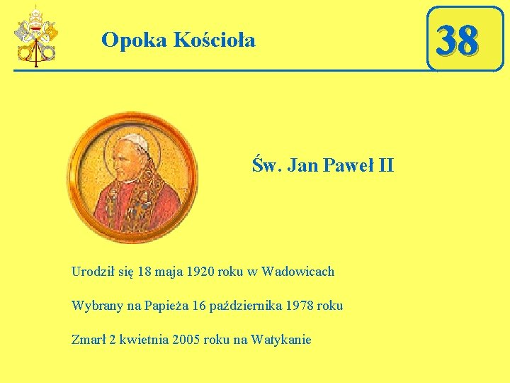 Opoka Kościoła Św. Jan Paweł II Urodził się 18 maja 1920 roku w Wadowicach