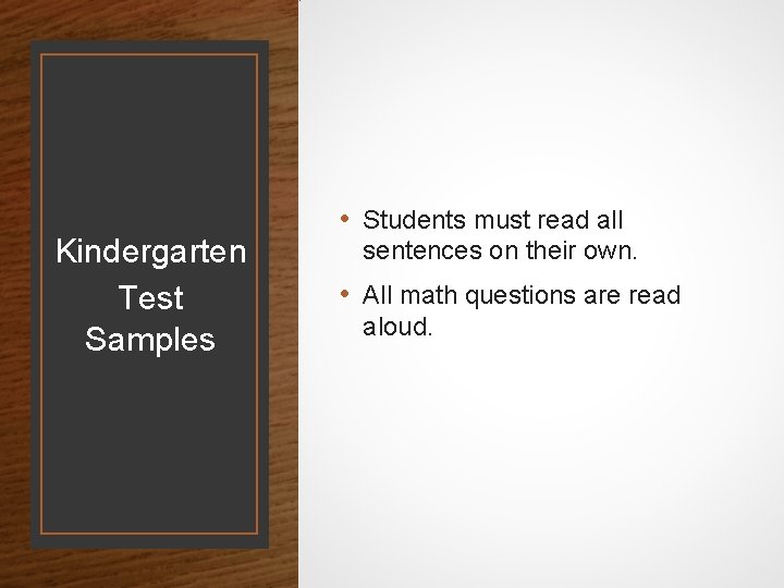 Kindergarten Test Samples • Students must read all sentences on their own. • All