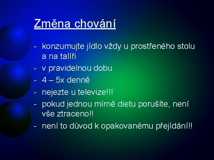 Změna chování - konzumujte jídlo vždy u prostřeného stolu a na talíři - v