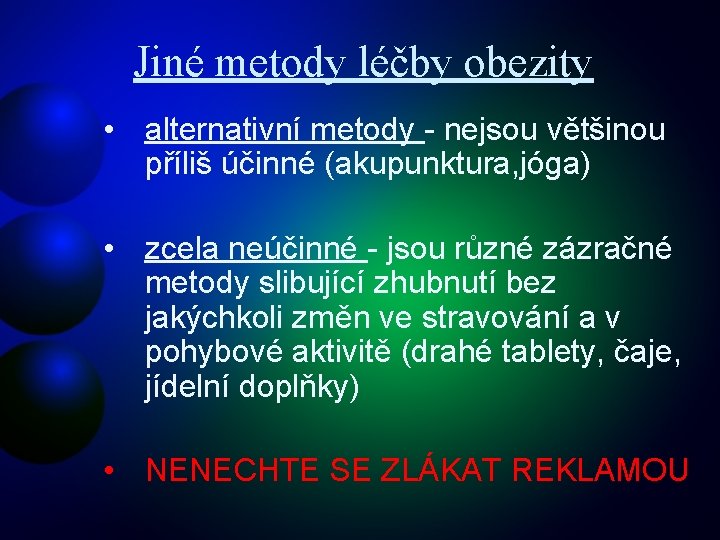 Jiné metody léčby obezity • alternativní metody - nejsou většinou příliš účinné (akupunktura, jóga)