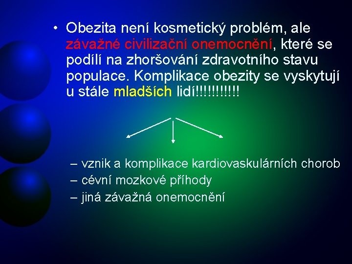  • Obezita není kosmetický problém, ale závažné civilizační onemocnění, které se podílí na