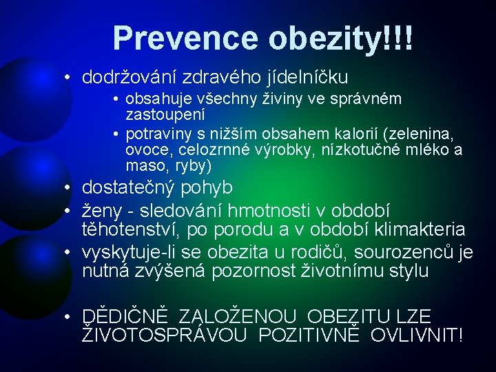 Prevence obezity!!! • dodržování zdravého jídelníčku • obsahuje všechny živiny ve správném zastoupení •