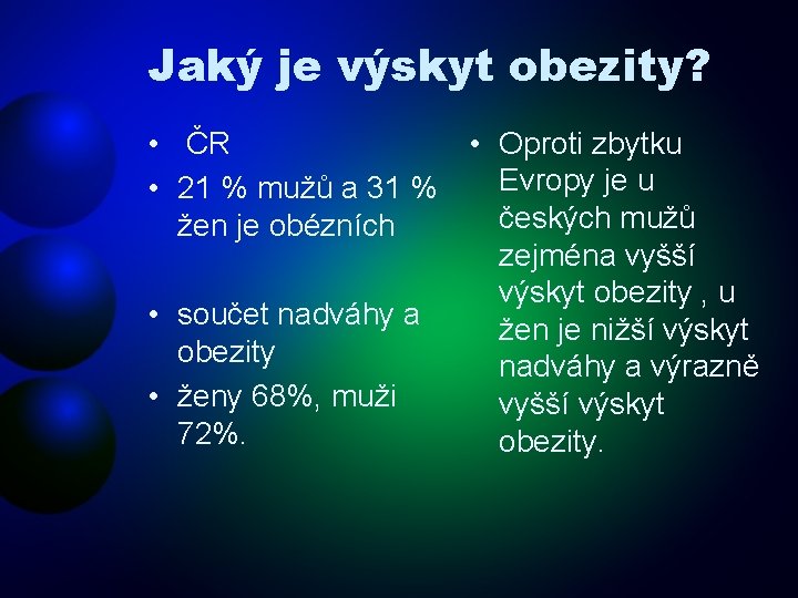 Jaký je výskyt obezity? • ČR • Oproti zbytku Evropy je u • 21