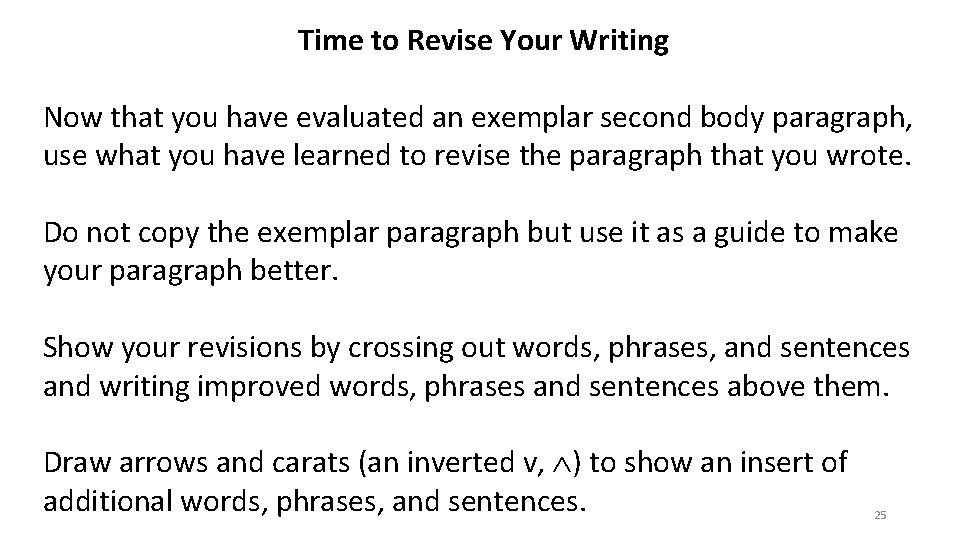 Time to Revise Your Writing Now that you have evaluated an exemplar second body