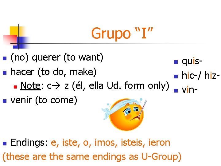 Grupo “I” n n n (no) querer (to want) hacer (to do, make) n