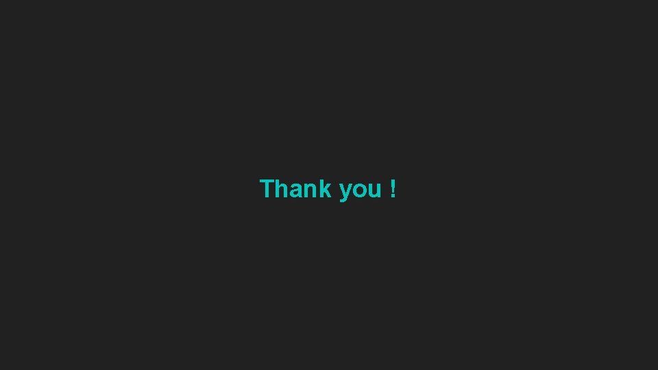 Thank you ! Thank you !