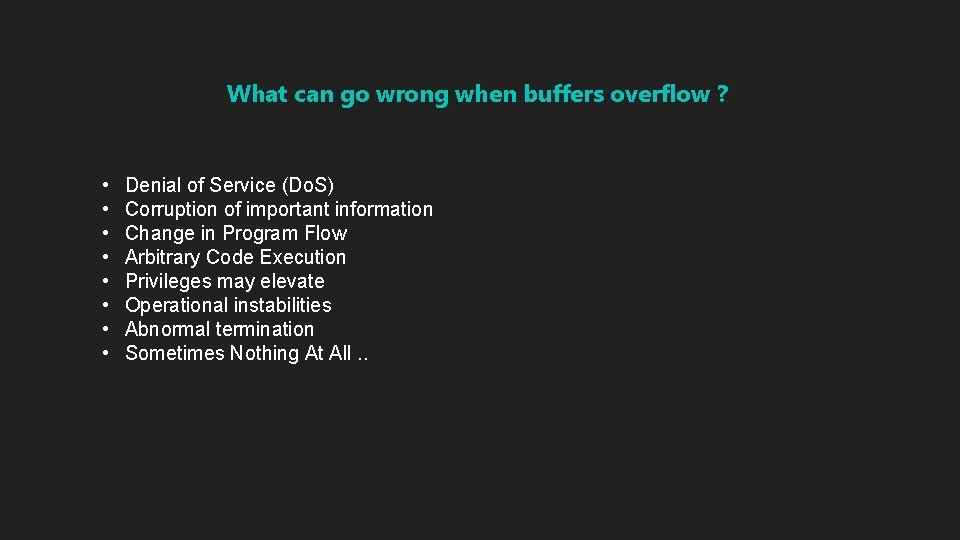 What can go wrong when buffers overflow ? • • Denial of Service (Do. What can go wrong when buffers overflow ? • • Denial of Service (Do.