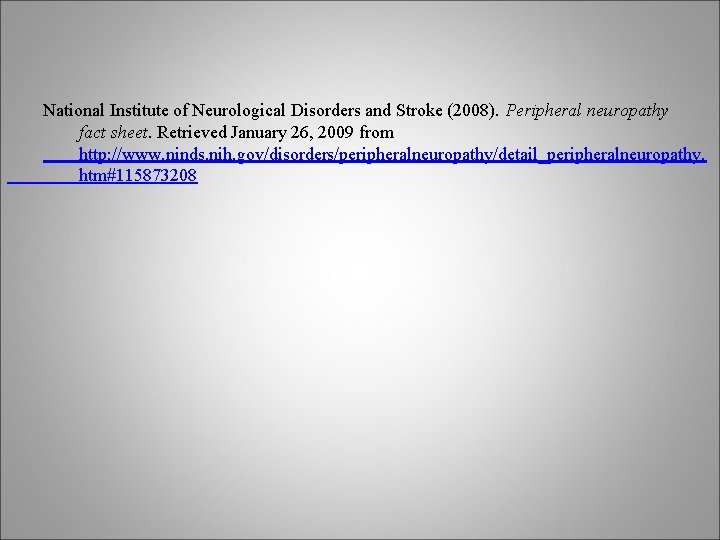 National Institute of Neurological Disorders and Stroke (2008). Peripheral neuropathy fact sheet. Retrieved January