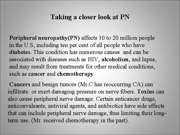 Taking a closer look at PN Peripheral neuropathy(PN) affects 10 to 20 million people