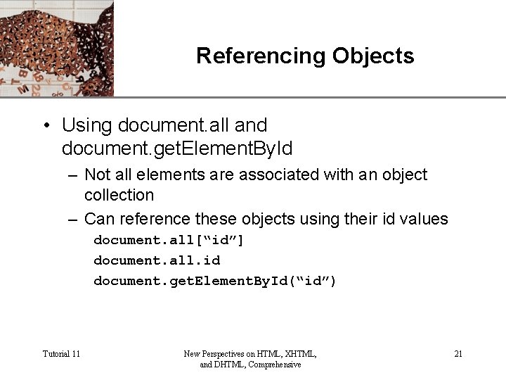 Referencing Objects XP • Using document. all and document. get. Element. By. Id –