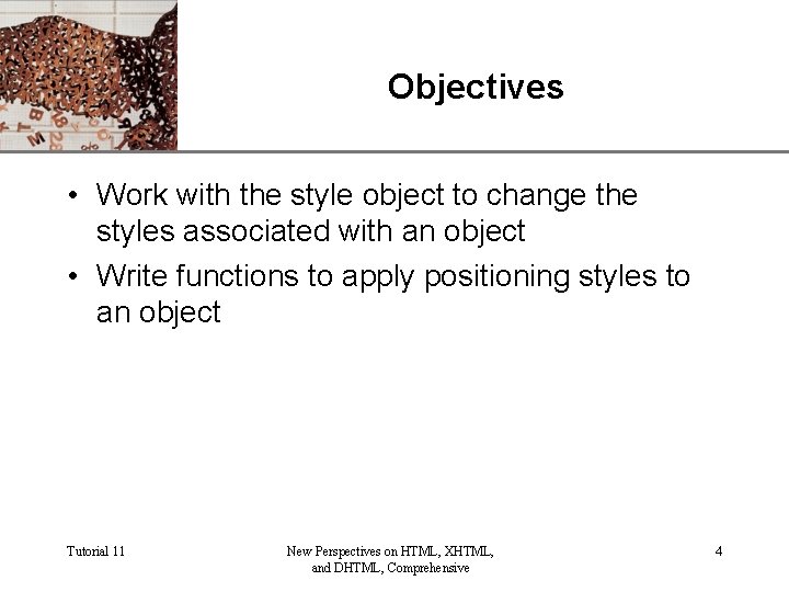 Objectives XP • Work with the style object to change the styles associated with