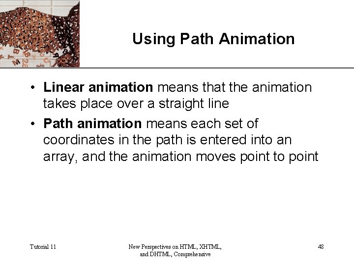 XP Using Path Animation • Linear animation means that the animation takes place over