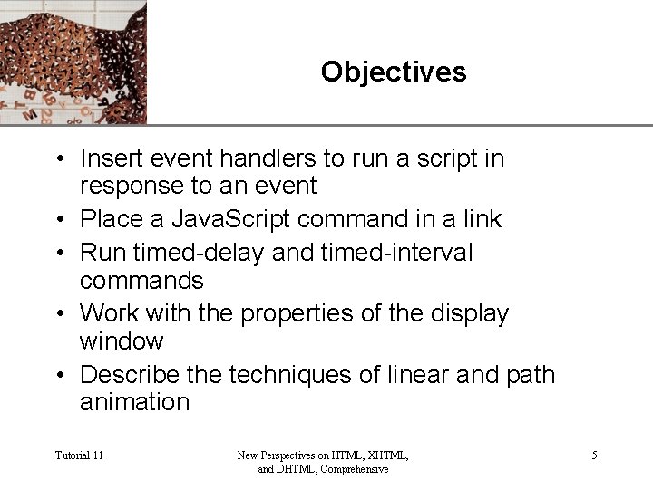 Objectives XP • Insert event handlers to run a script in response to an