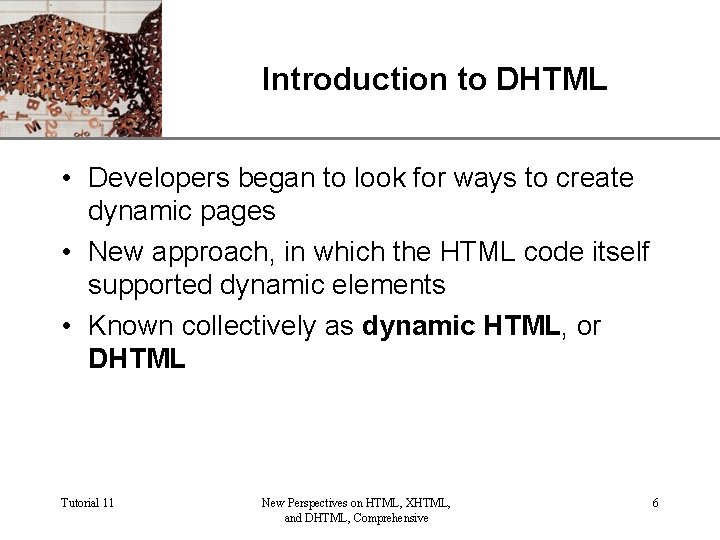 Introduction to DHTML XP • Developers began to look for ways to create dynamic