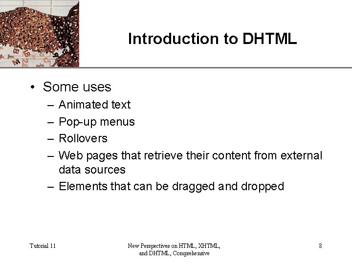Introduction to DHTML XP • Some uses – – Animated text Pop-up menus Rollovers