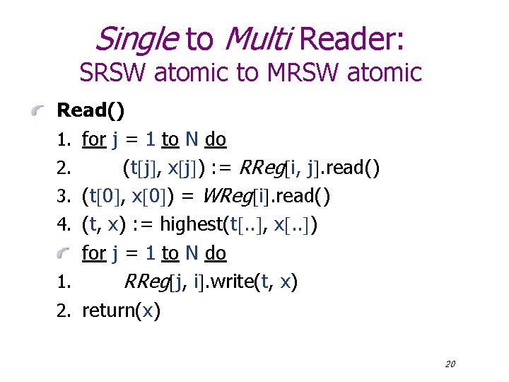 Single to Multi Reader: SRSW atomic to MRSW atomic Read() 1. for j =
