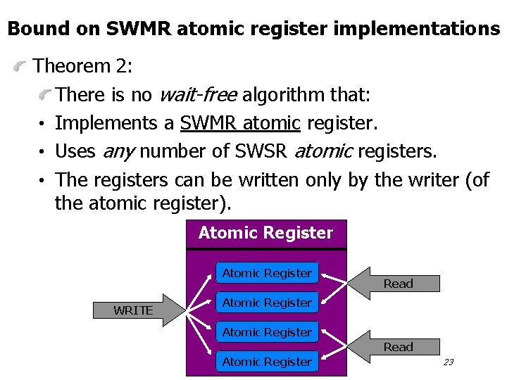 Bound on SWMR atomic register implementations Theorem 2: There is no wait-free algorithm that: