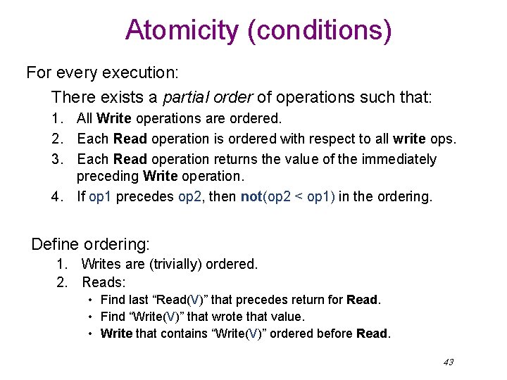 Atomicity (conditions) For every execution: There exists a partial order of operations such that: