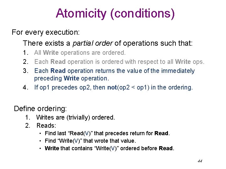 Atomicity (conditions) For every execution: There exists a partial order of operations such that: