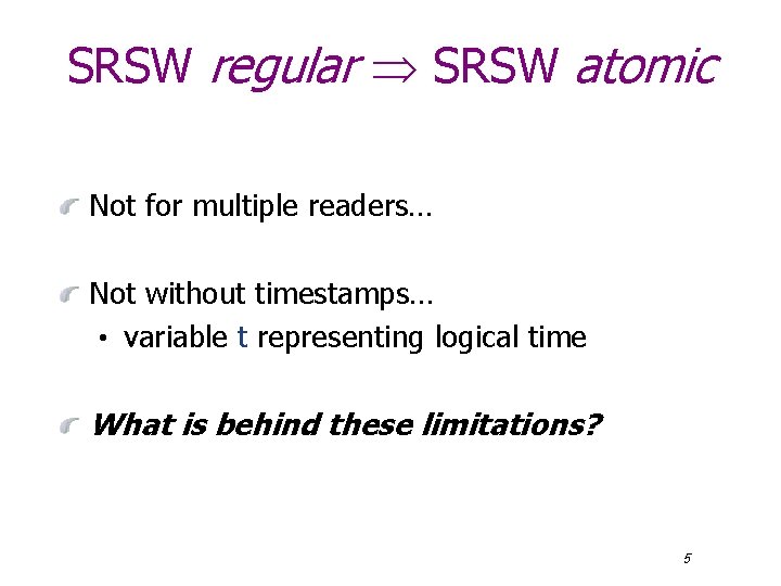 SRSW regular SRSW atomic Not for multiple readers… Not without timestamps… • variable t