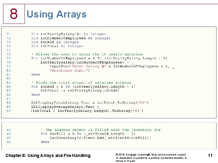 8 Using Arrays Chapter 8: Using Arrays and File Handling © 2016 Cengage Learning®. 8 Using Arrays Chapter 8: Using Arrays and File Handling © 2016 Cengage Learning®.