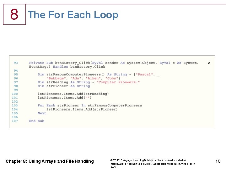 8 The For Each Loop Chapter 8: Using Arrays and File Handling © 2016 8 The For Each Loop Chapter 8: Using Arrays and File Handling © 2016