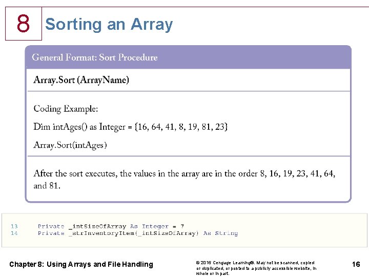 8 Sorting an Array Chapter 8: Using Arrays and File Handling © 2016 Cengage 8 Sorting an Array Chapter 8: Using Arrays and File Handling © 2016 Cengage
