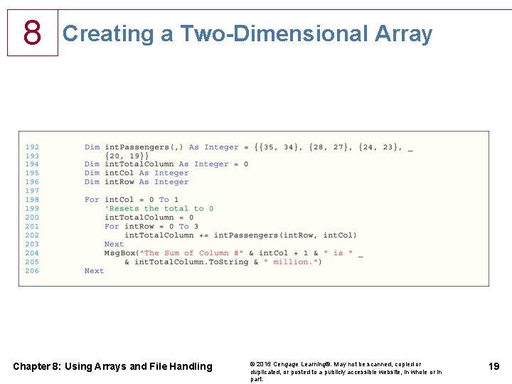 8 Creating a Two-Dimensional Array Chapter 8: Using Arrays and File Handling © 2016 8 Creating a Two-Dimensional Array Chapter 8: Using Arrays and File Handling © 2016