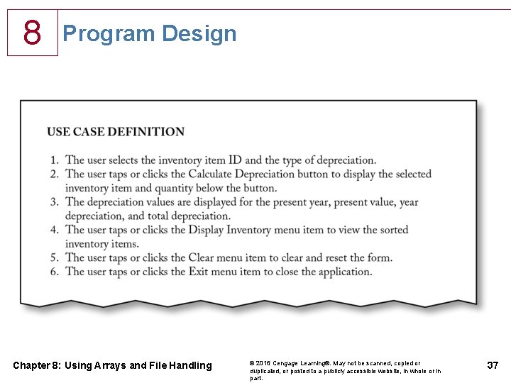 8 Program Design Chapter 8: Using Arrays and File Handling © 2016 Cengage Learning®. 8 Program Design Chapter 8: Using Arrays and File Handling © 2016 Cengage Learning®.