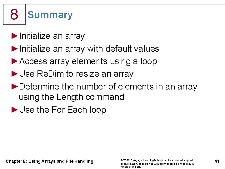 8 Summary ►Initialize an array with default values ►Access array elements using a loop 8 Summary ►Initialize an array with default values ►Access array elements using a loop