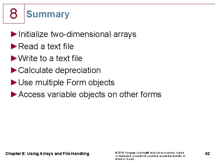 8 Summary ►Initialize two-dimensional arrays ►Read a text file ►Write to a text file 8 Summary ►Initialize two-dimensional arrays ►Read a text file ►Write to a text file