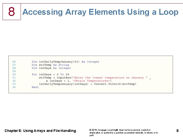 8 Accessing Array Elements Using a Loop Chapter 8: Using Arrays and File Handling 8 Accessing Array Elements Using a Loop Chapter 8: Using Arrays and File Handling