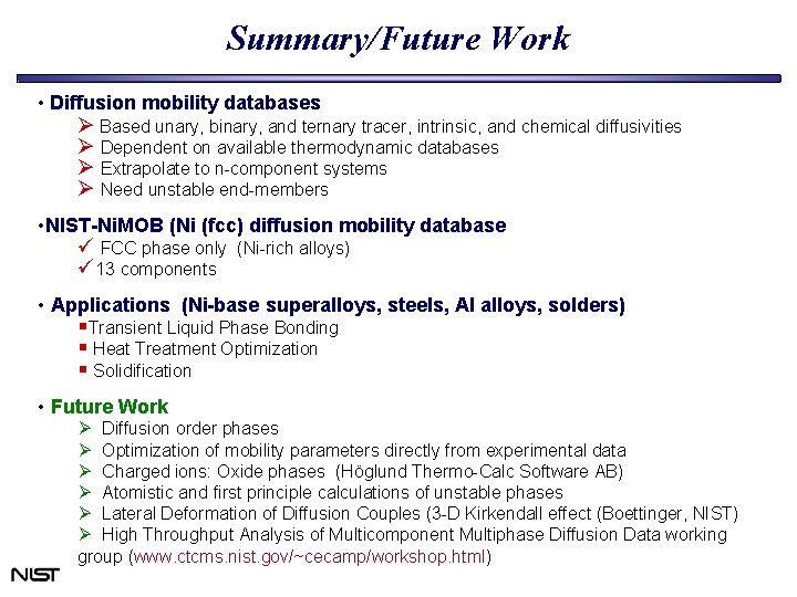 Summary/Future Work • Diffusion mobility databases Ø Based unary, binary, and ternary tracer, intrinsic, Summary/Future Work • Diffusion mobility databases Ø Based unary, binary, and ternary tracer, intrinsic,