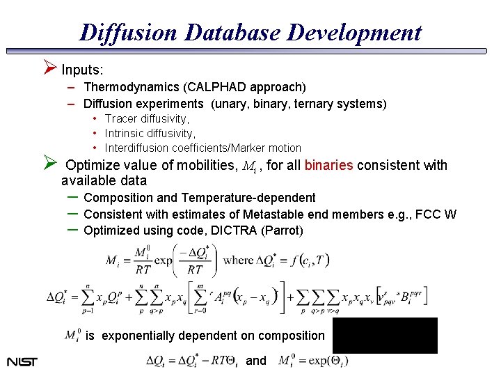 Diffusion Database Development Ø Inputs: – Thermodynamics (CALPHAD approach) – Diffusion experiments (unary, binary, Diffusion Database Development Ø Inputs: – Thermodynamics (CALPHAD approach) – Diffusion experiments (unary, binary,