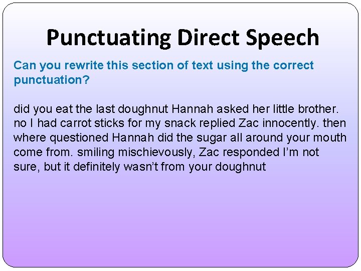 Punctuating Direct Speech Can you rewrite this section of text using the correct punctuation?