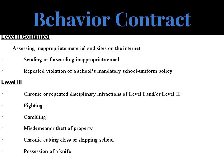 Behavior Contract Level II Continued Assessing inappropriate material and sites on the internet ·